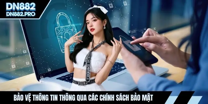 Bảo vệ thông tin thông qua các chính sách bảo mật