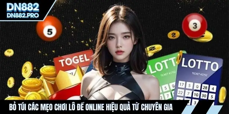 Bỏ túi các mẹo chơi lô đề online hiệu quả từ chuyên gia 