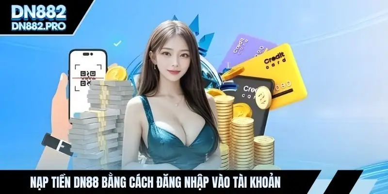 Nạp tiền DN88 bằng cách đăng nhập vào tài khoản